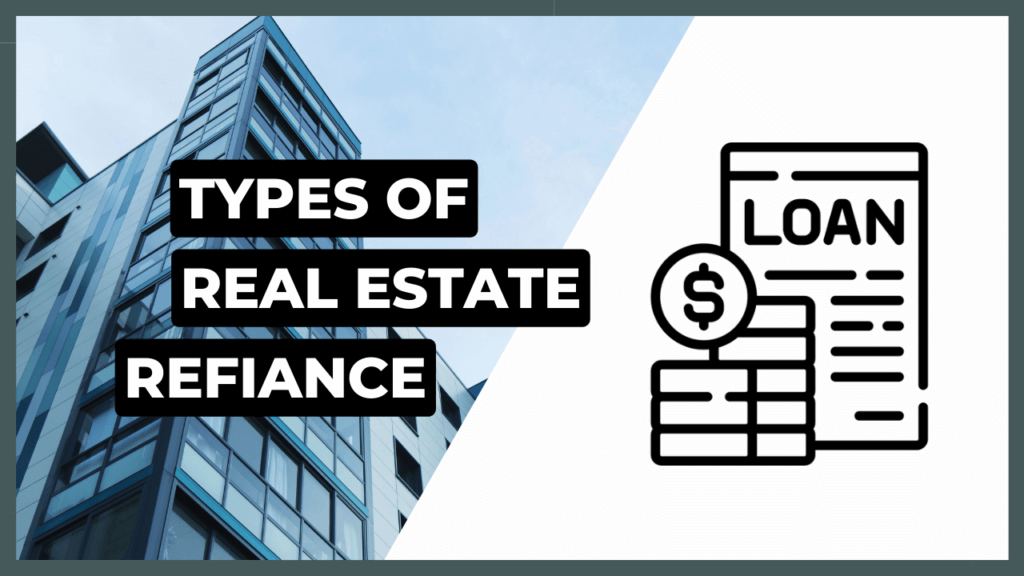 types-of-real-estate-refinance-explained
